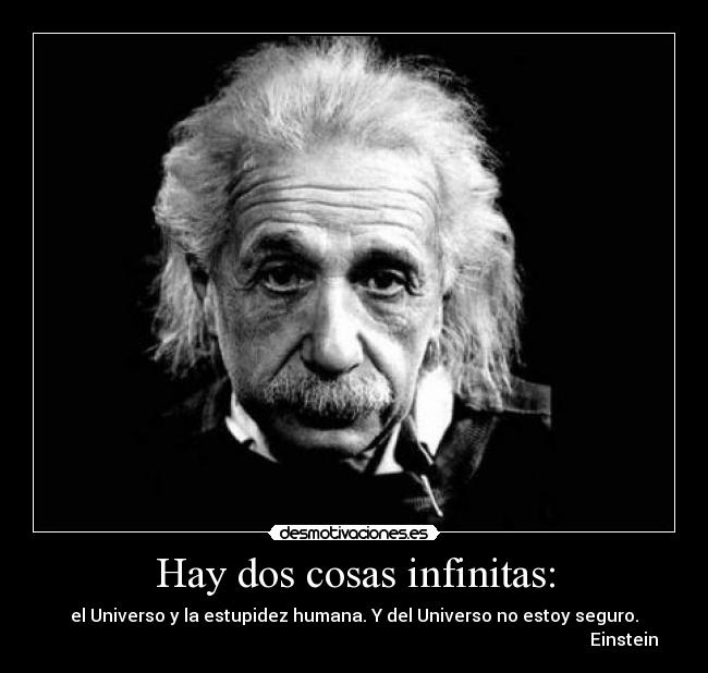 Hay dos cosas infinitas: - 
