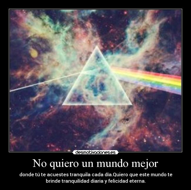 No quiero un mundo mejor - 