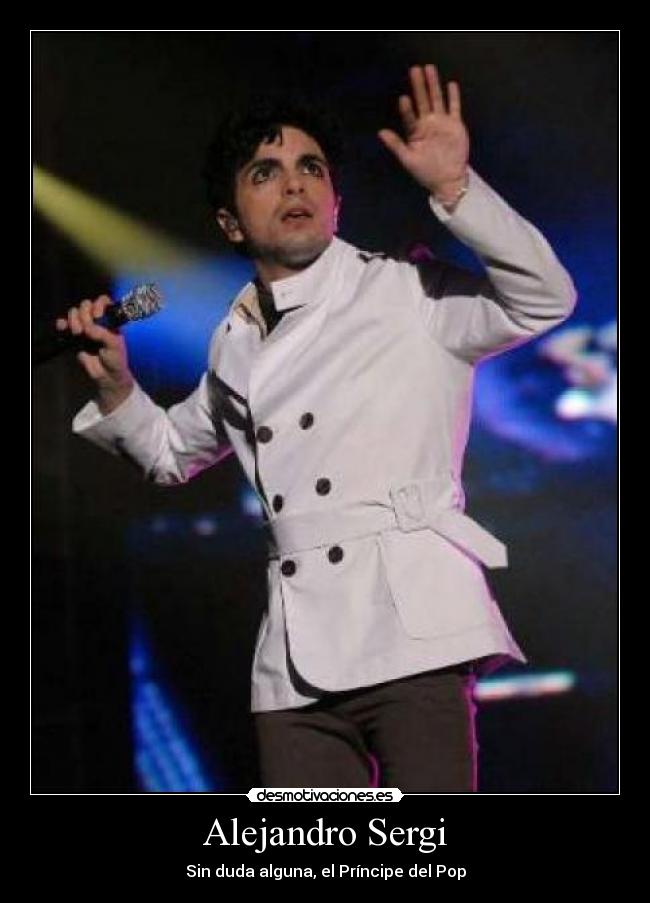 Alejandro Sergi - Sin duda alguna, el Príncipe del Pop