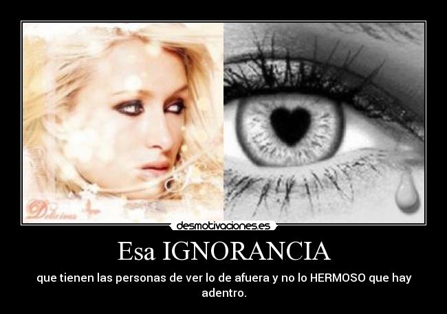 Esa IGNORANCIA - 