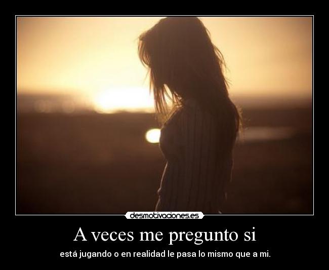 carteles veces pregunto jugando realidad pasa mismo desmotivaciones