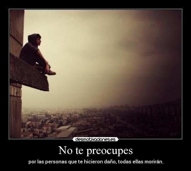 No te preocupes -