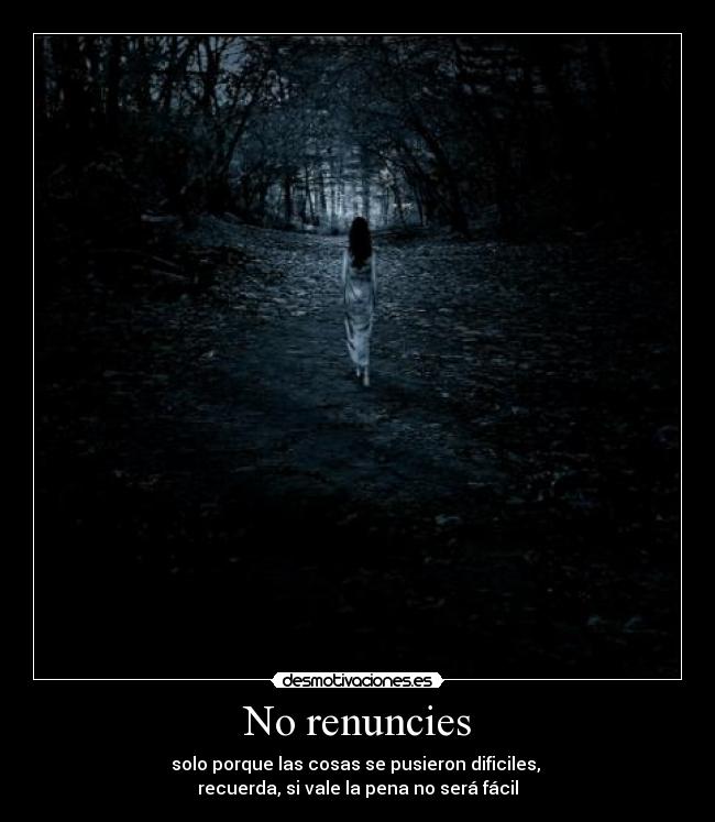 No renuncies -