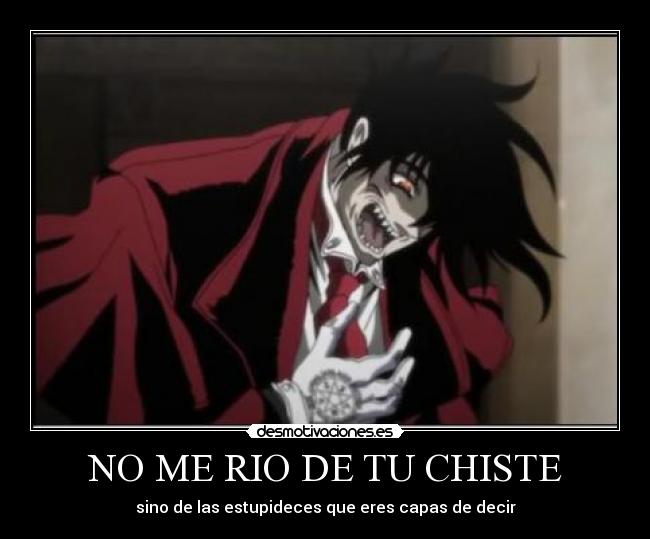 NO ME RIO DE TU CHISTE -