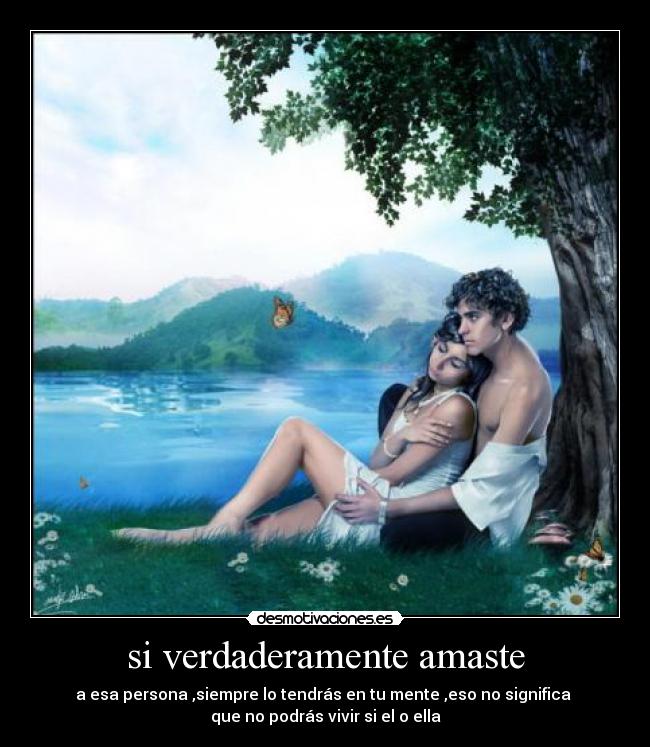 si verdaderamente amaste - a esa persona ,siempre lo tendrás en tu mente ,eso no significa 
que no podrás vivir si el o ella