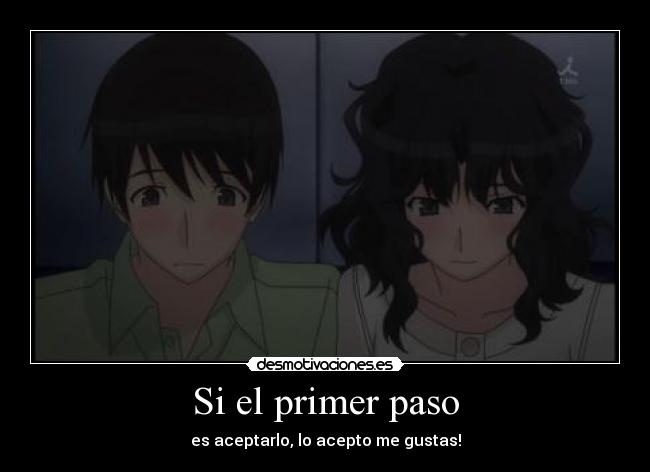 Si el primer paso - es aceptarlo, lo acepto me gustas!