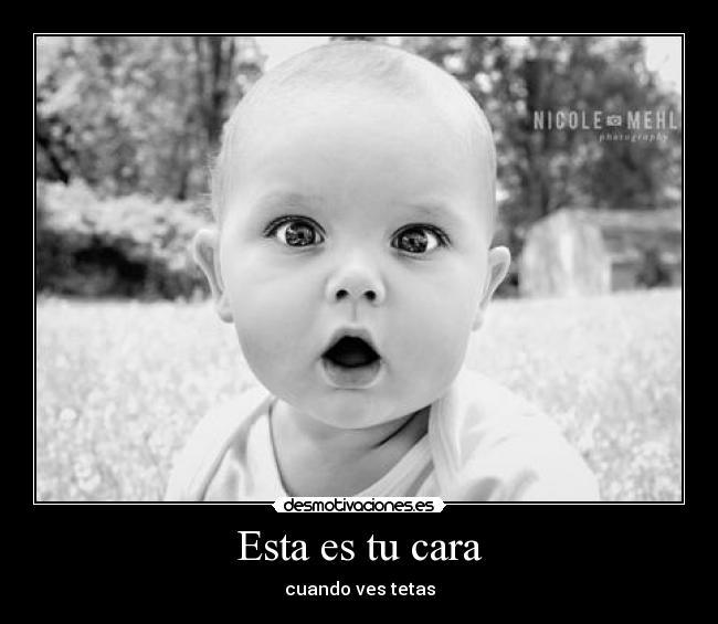 Esta es tu cara - cuando ves tetas