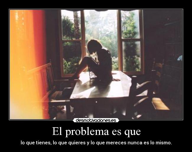 El problema es que - 