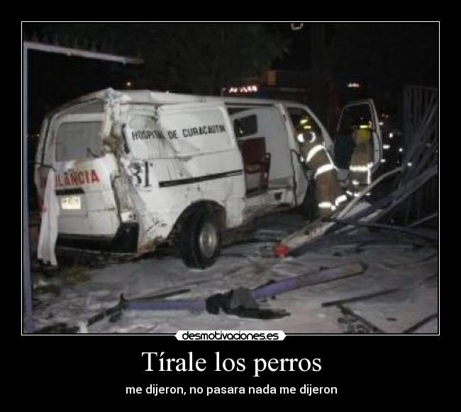 Tírale los perros -