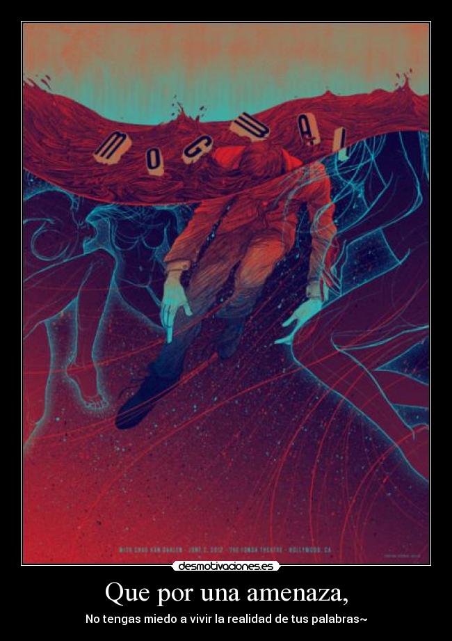 Que por una amenaza, -