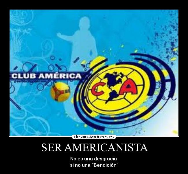 SER AMERICANISTA - No es una desgracia 
si no una Bendición