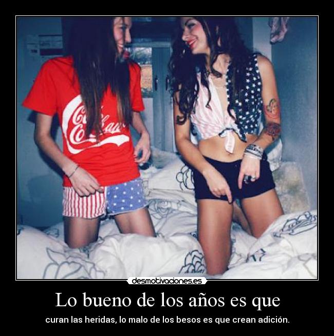 Lo bueno de los años es que -