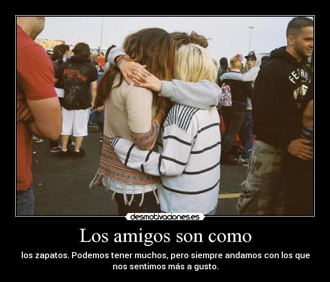 Los amigos son como -