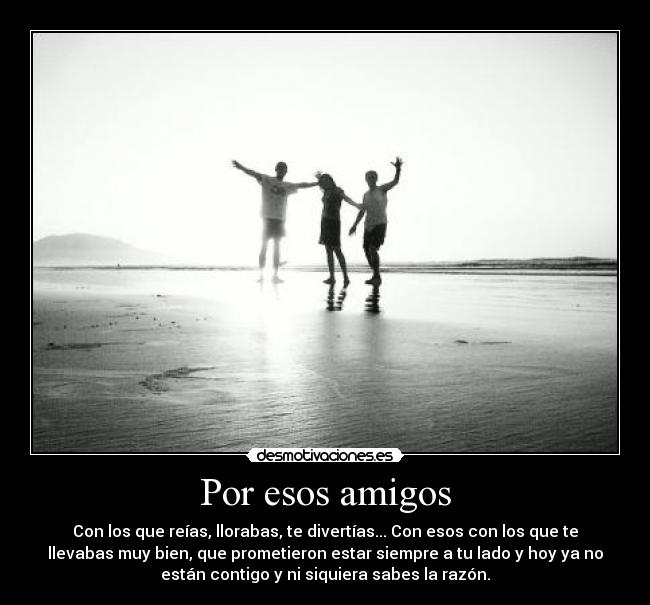 Por esos amigos -