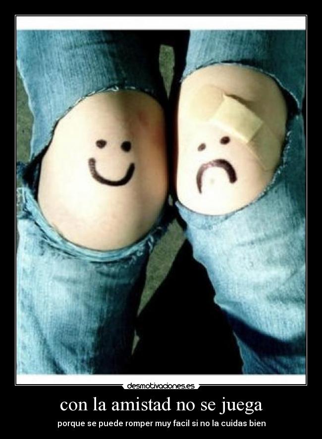 con la amistad no se juega -