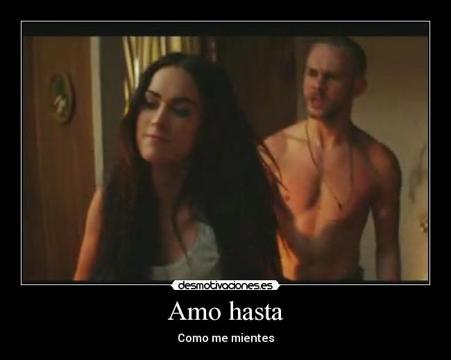 Amo hasta - Como me mientes