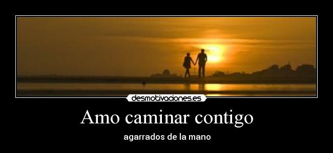 Amo caminar contigo - agarrados de la mano