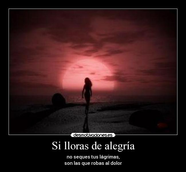 Si lloras de alegría -