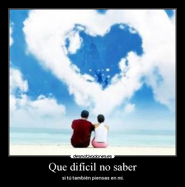 Que difícil no saber - 