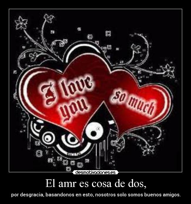 El amr es cosa de dos, -