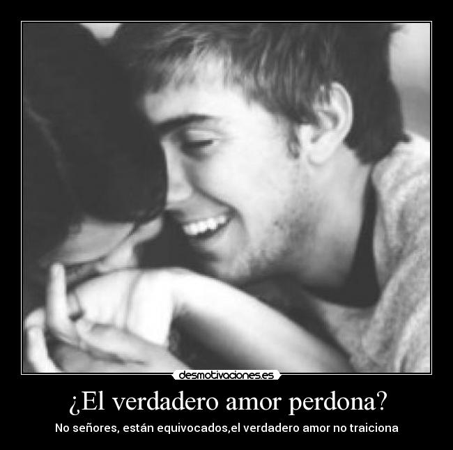 ¿El verdadero amor perdona? - No señores, están equivocados,el verdadero amor no traiciona