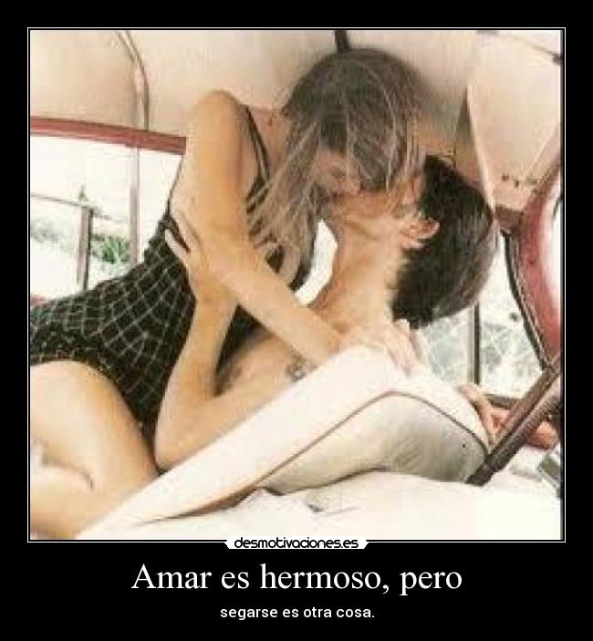 Amar es hermoso, pero -