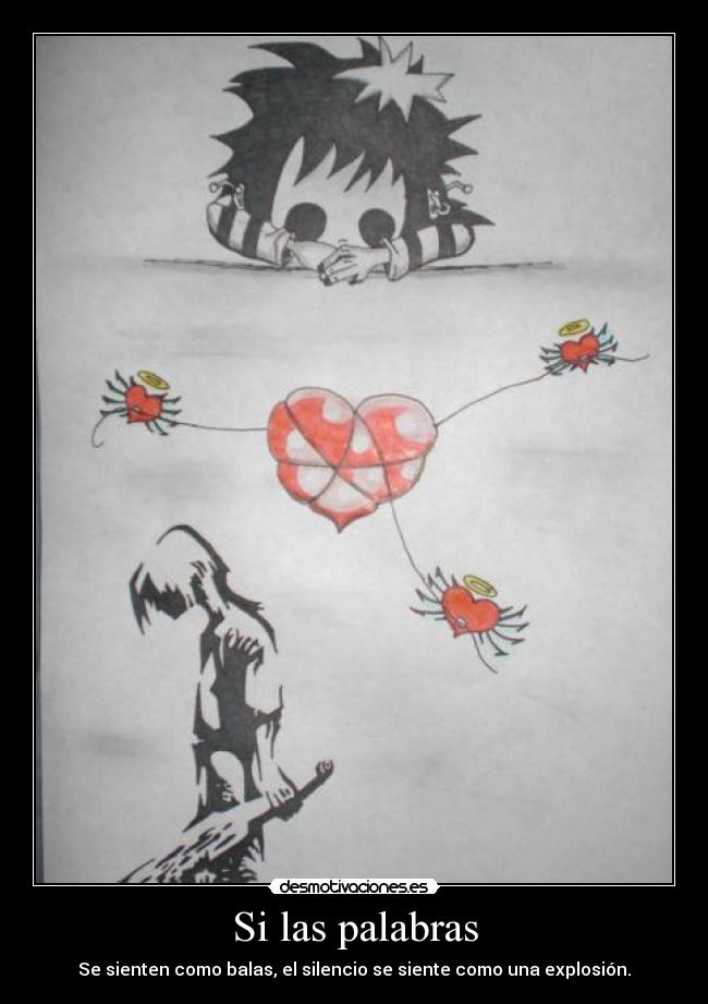 Si las palabras - Se sienten como balas, el silencio se siente como una explosión.