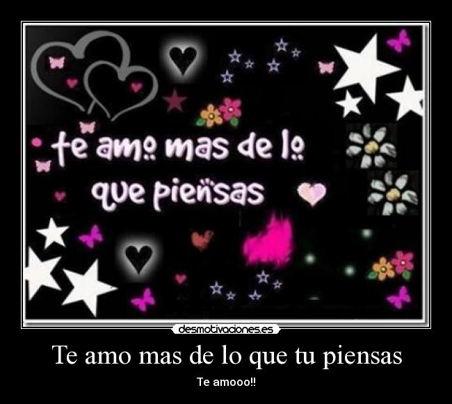 Te amo mas de lo que tu piensas - 
