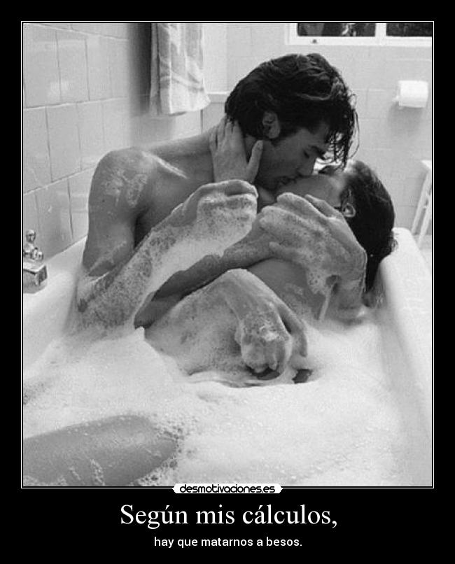 Según mis cálculos, - 