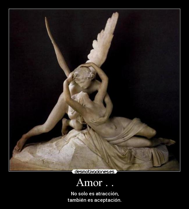 Amor . . - No solo es atracción,
también es aceptación.