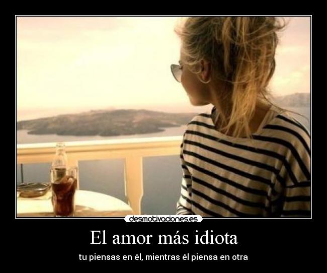 carteles amor amor idiotaa ss77 desmotivaciones