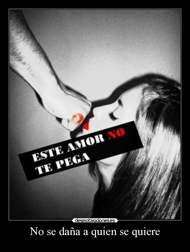 No se daña a quien se quiere -