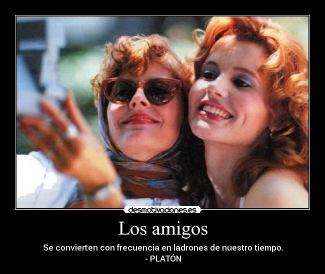 carteles amigos filosofia amistad amigas amigos lealtad amor desamor frase ser querido interminable comedia desmotivaciones