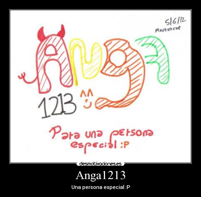 Anga1213 - Una persona especial :P