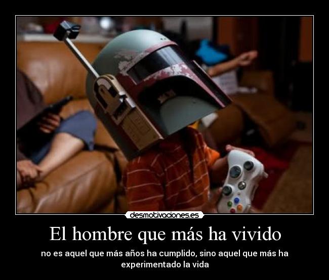 El hombre que más ha vivido - no es aquel que más años ha cumplido, sino aquel que más ha experimentado la vida