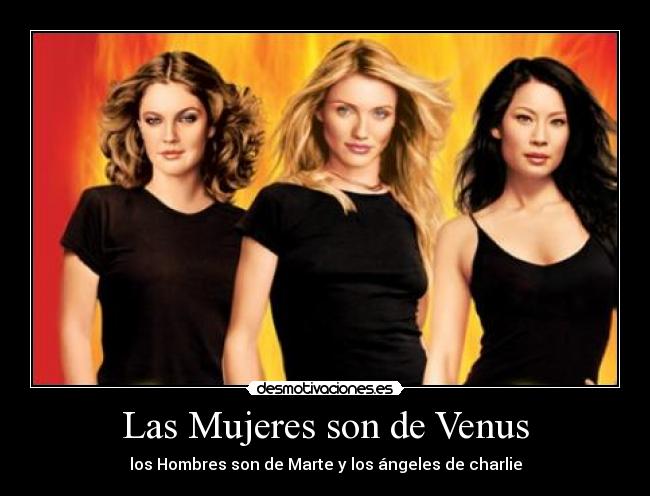 Las Mujeres son de Venus - los Hombres son de Marte y los ángeles de charlie