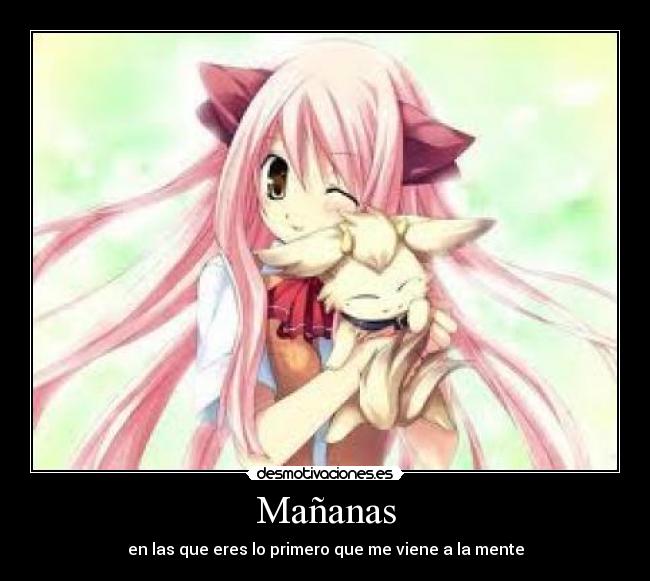 Mañanas - en las que eres lo primero que me viene a la mente