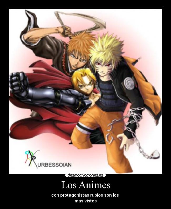 Los Animes - con protagonistas rubios son los 
mas vistos