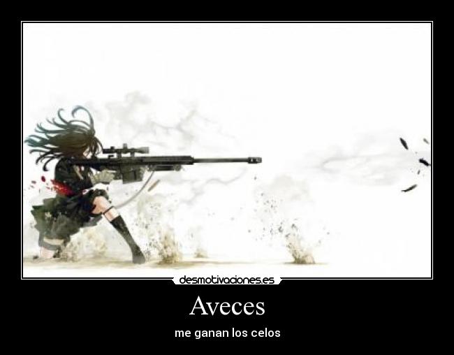 Aveces - me ganan los celos