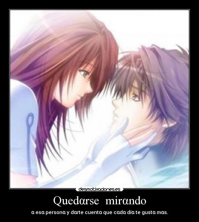 Quedαrse  mirαndo - α esα personα y dαrte cuentα que cαdα díα te gustα mαs.♥