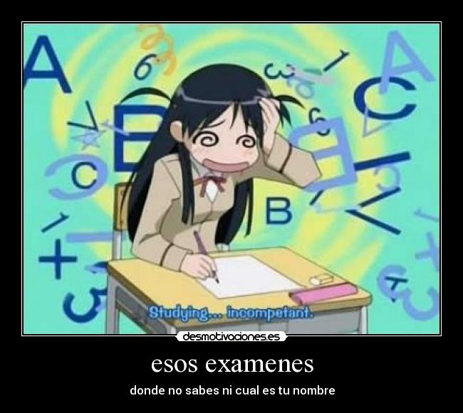 esos examenes - donde no sabes ni cual es tu nombre