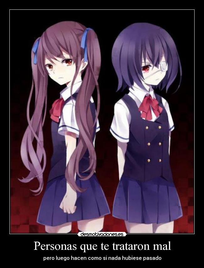 Personas que te trataron mal - pero luego hacen como si nada hubiese pasado