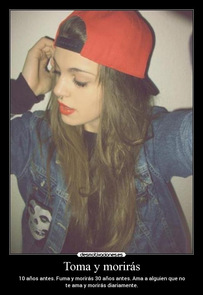 Toma y morirás -