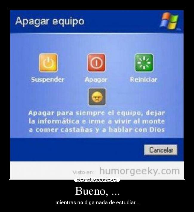 Bueno, ... -