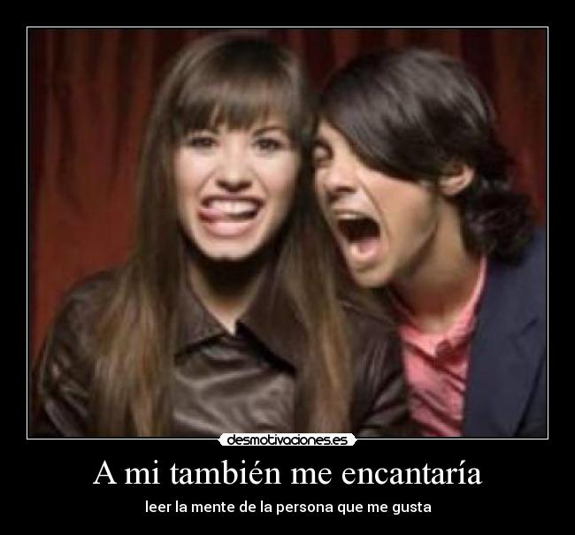 A mi también me encantaría -