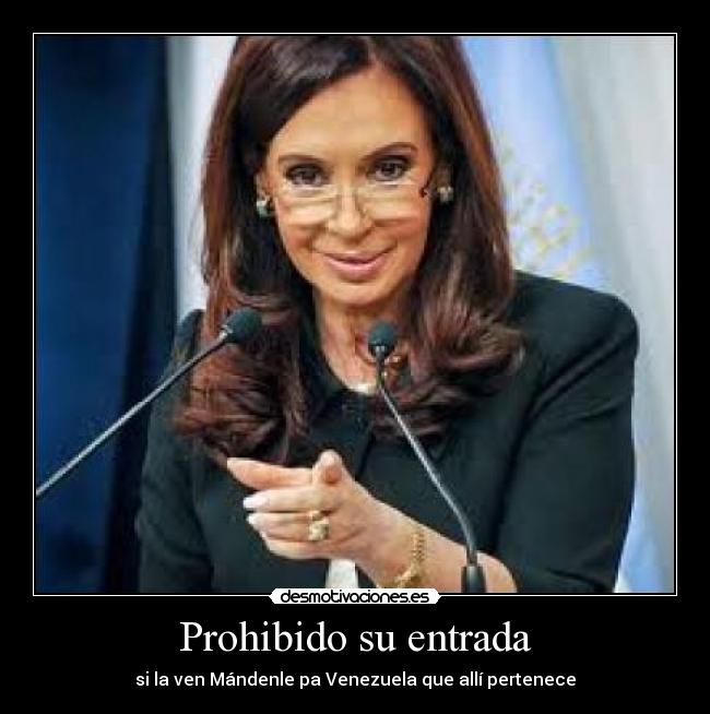 Prohibido su entrada - si la ven Mándenle pa Venezuela que allí pertenece