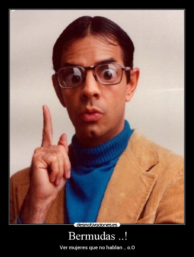 Bermudas ..! - Ver mujeres que no hablan .. o.O