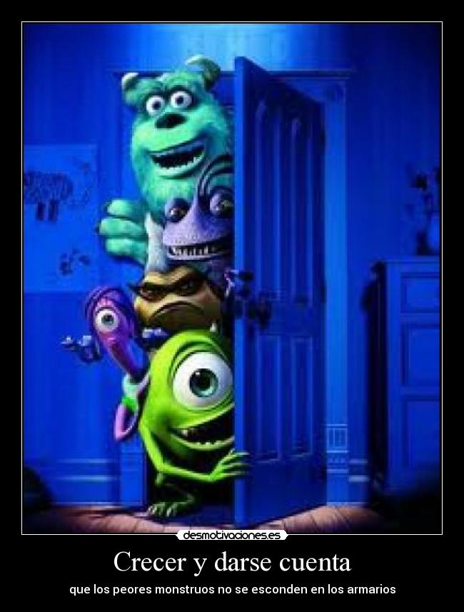 Crecer y darse cuenta - que los peores monstruos no se esconden en los armarios