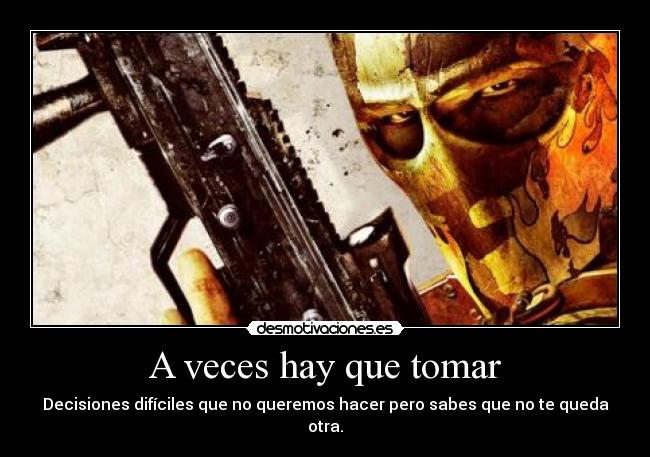 A veces hay que tomar -