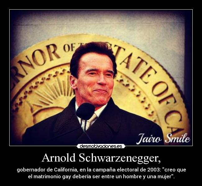Arnold Schwarzenegger, -